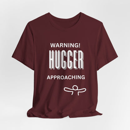 Fun Warning Hugger Approaching T-Shirt - Friendly Embrace Tee