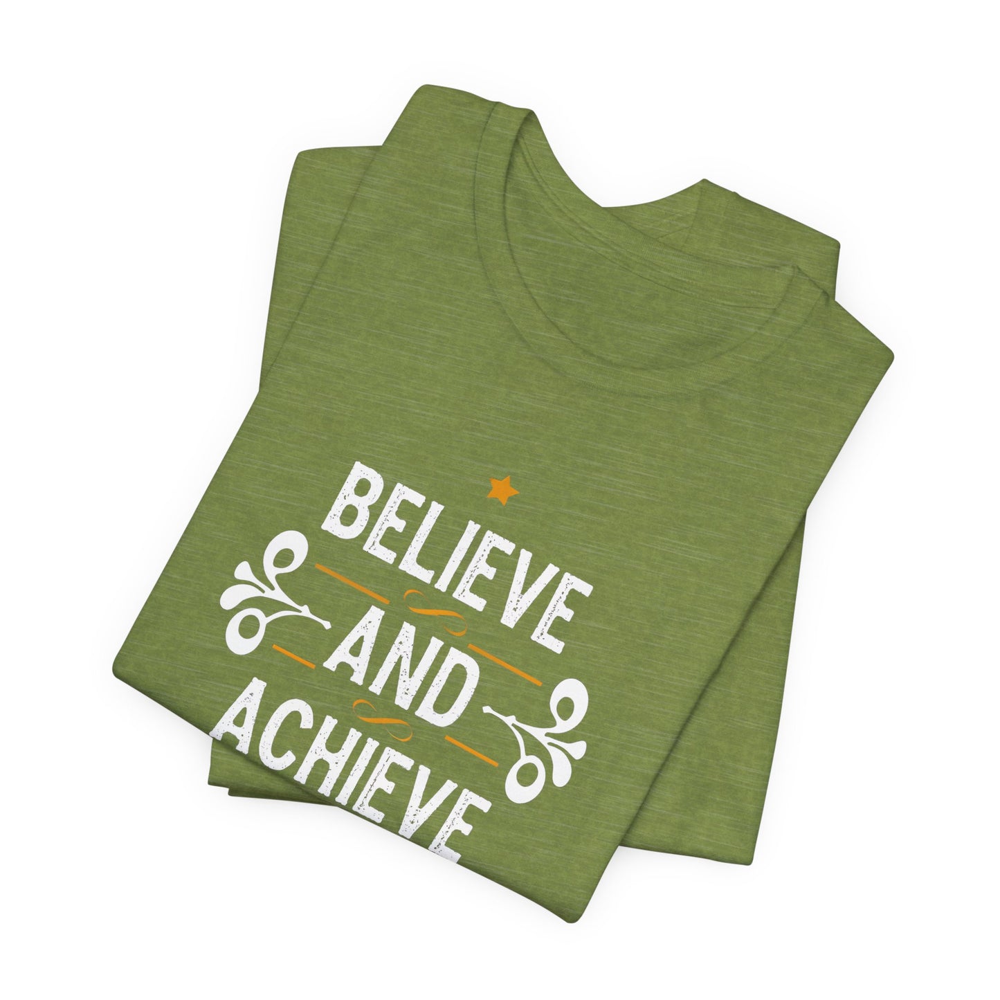 Believe and Achieve Motivational T-Shirt - Inspirational Apparel for Success and Positivity