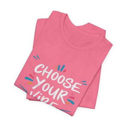 Choose Your Vibe Motivational T-Shirt – Positive Vibes Graphic Tee for All Ages