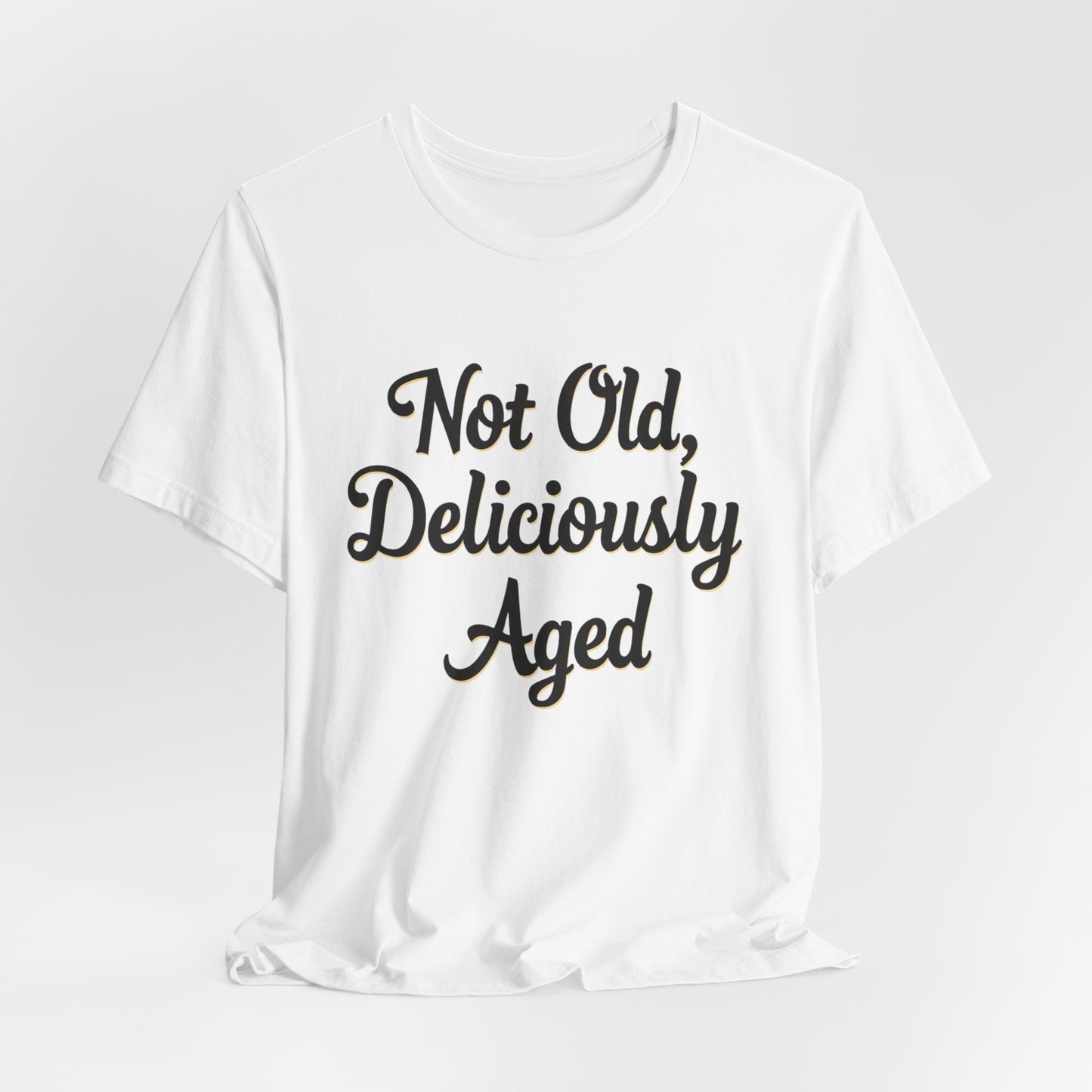 Not Old, Deliciously Aged Vintage Humor T-Shirt – Perfect for Milestone Birthdays