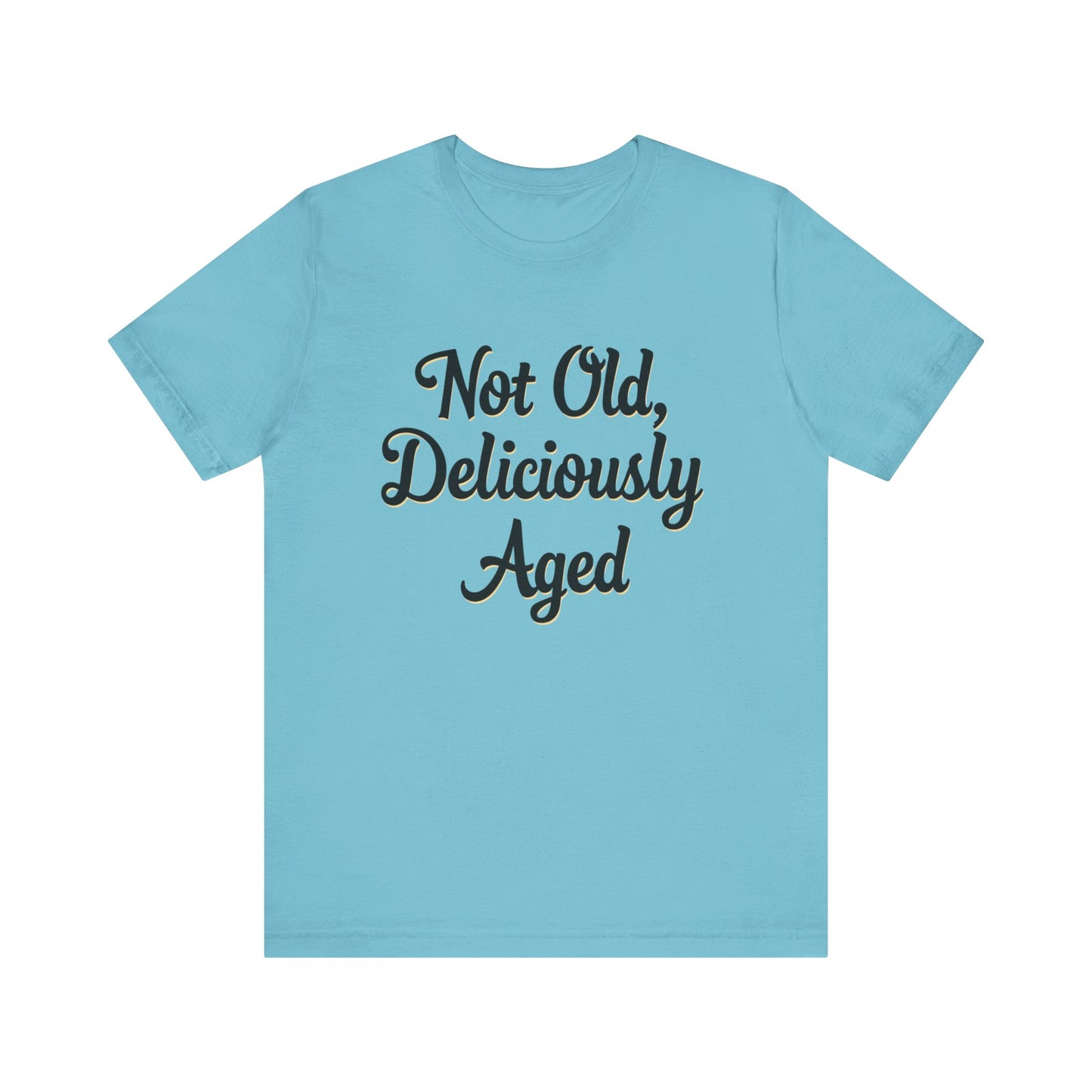 Not Old, Deliciously Aged Vintage Humor T-Shirt – Perfect for Milestone Birthdays