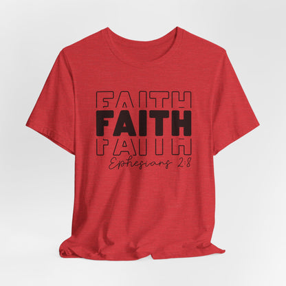 Faith Faith Faith Ephesians 2:8 T-Shirt – Inspirational Christian Apparel for Faith-Believers