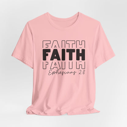 Faith Faith Faith Ephesians 2:8 T-Shirt – Inspirational Christian Apparel for Faith-Believers