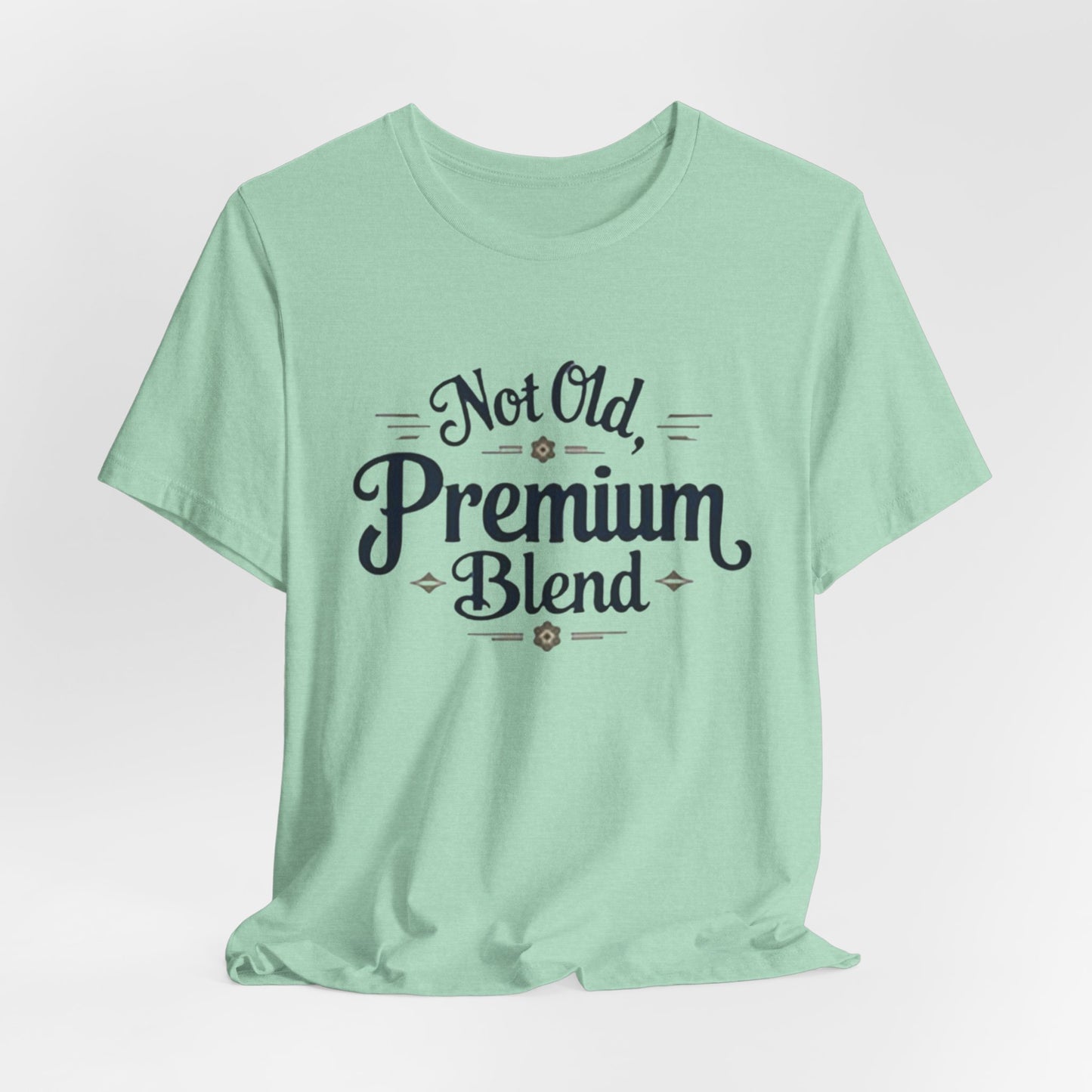 Not Old, Premium Blend T-Shirt – Vintage Style Humorous Tee for Ageless Confidence