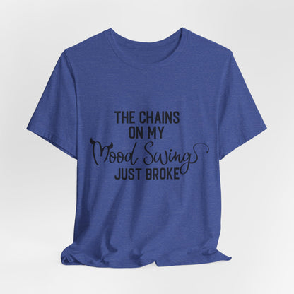 The Chains on My Mood Broke T-Shirt - Express Your Inner Struggles with Style