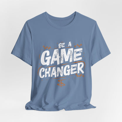 Be a Game Changer Motivational T-Shirt - Inspiring Graphic Tee for Go-Getters