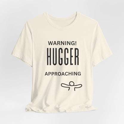 Fun Warning Hugger Approaching T-Shirt - Friendly Embrace Tee