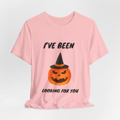 Menacing Pumpkin Halloween T-Shirt - I’ve Been Looking For You’