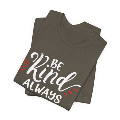 Be Kind Always - Inspirational Motivational T-Shirt for Kindness Lovers