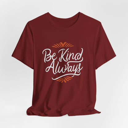 Be Kind Always Inspirational T-Shirt – Positive Message Tee for Everyday Kindness