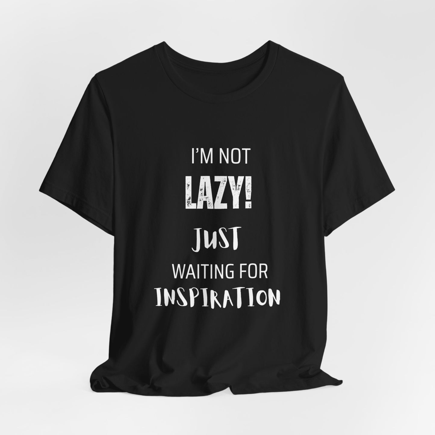 Not Lazy, I'm Just Waiting On Inspiration Funny Graphic T-Shirt