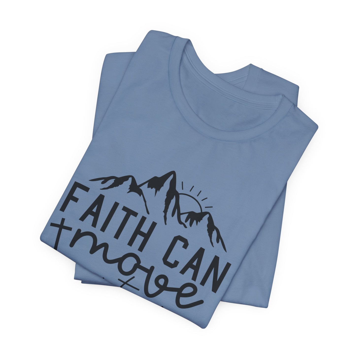 Faith Can Move Mountains - Inspirational Christian T-Shirt | Bible Verse Tee