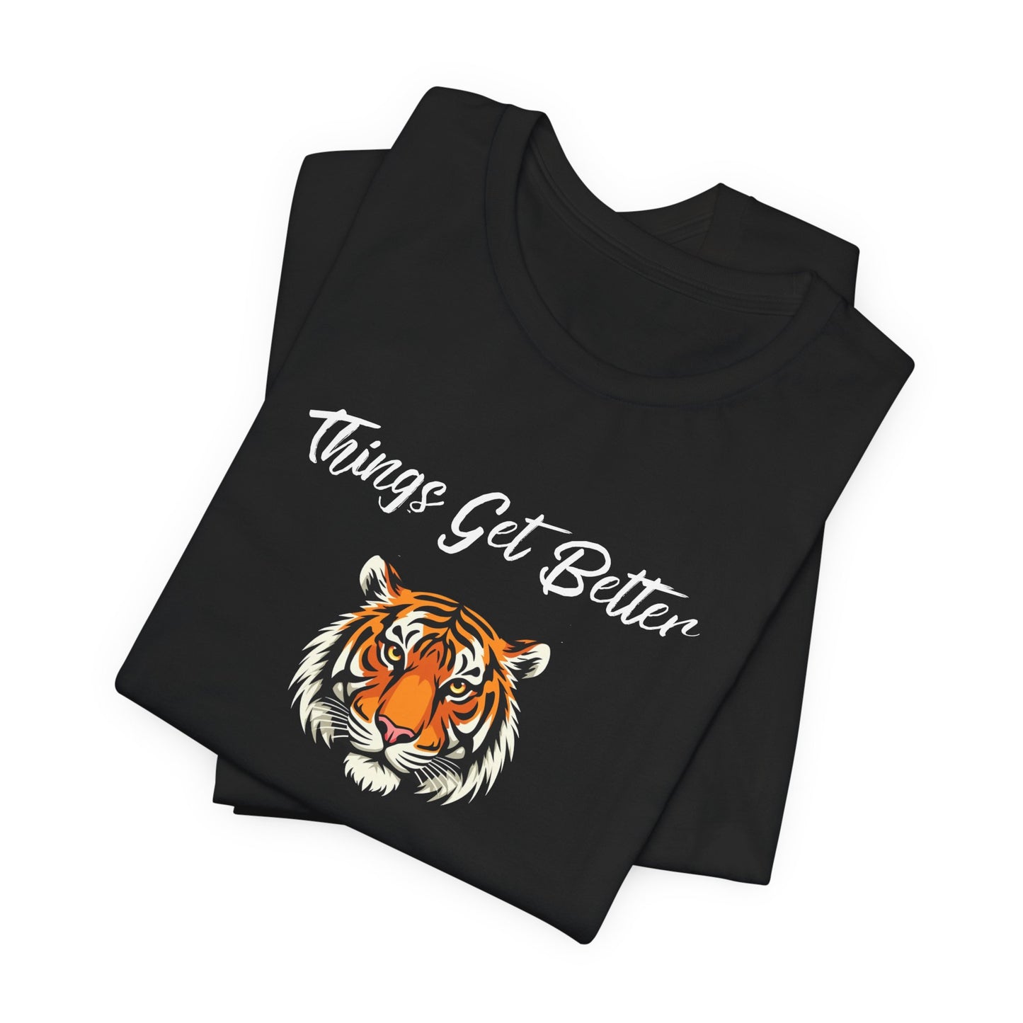 Inspirational Tiger Face Graphic Tee - “Things Get Better When I Show Up