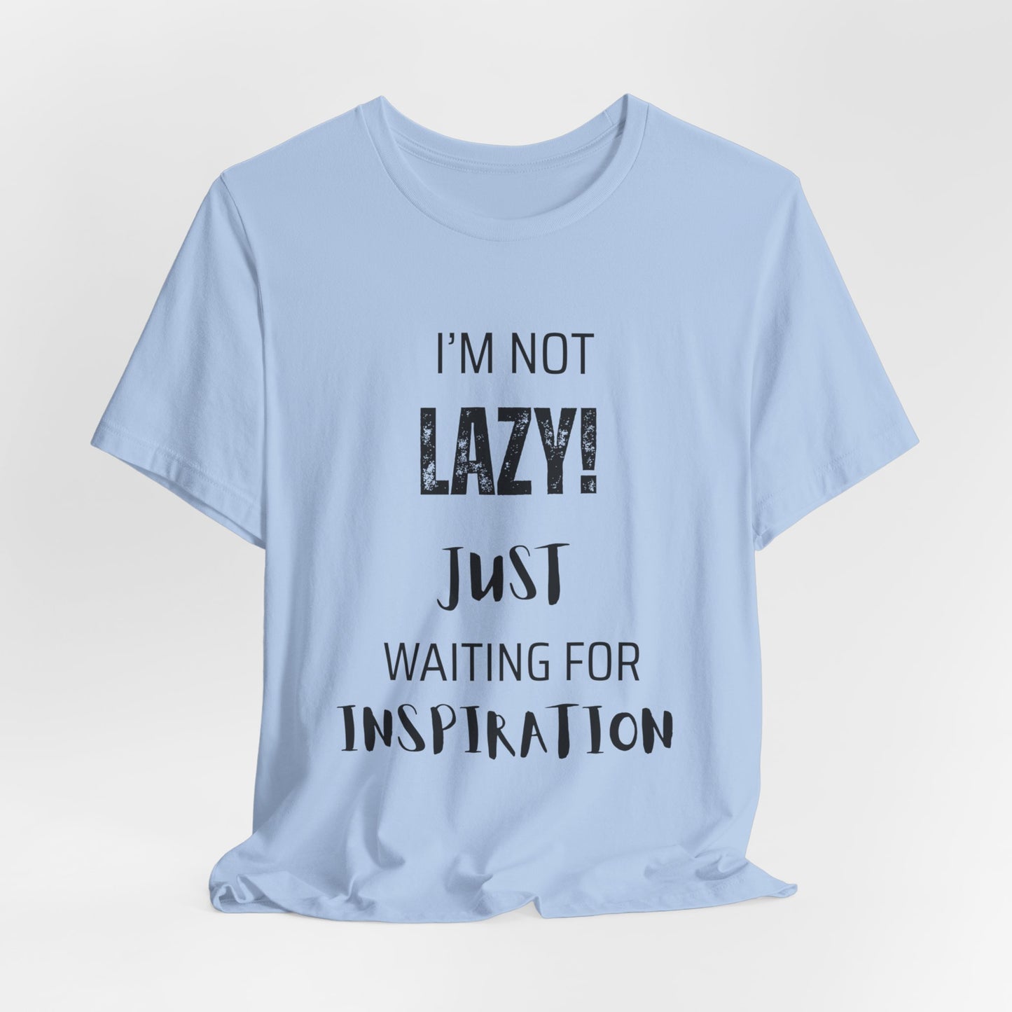 Not Lazy, I'm Just Waiting On Inspiration Funny Graphic T-Shirt