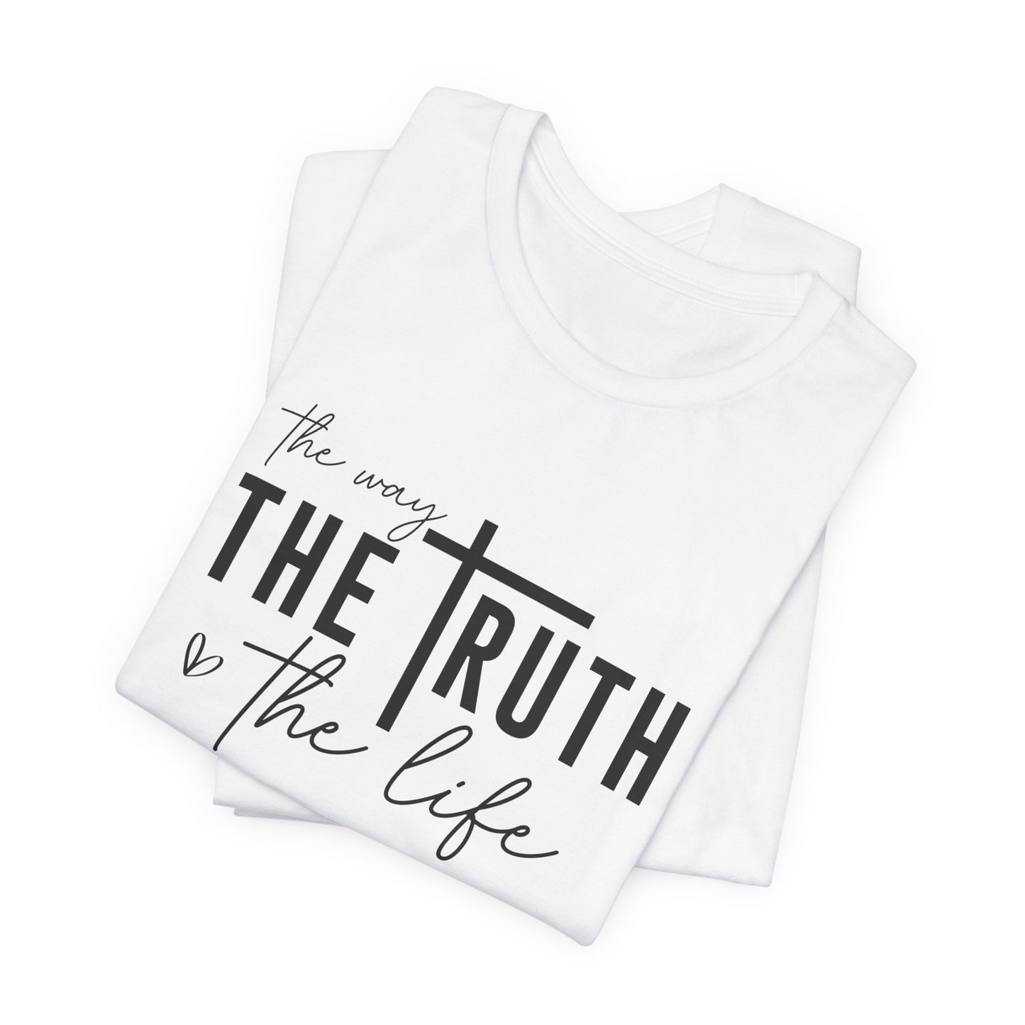 Christian T-Shirt: The Way, The Truth, The Life - Faith-Based Apparel for Believers