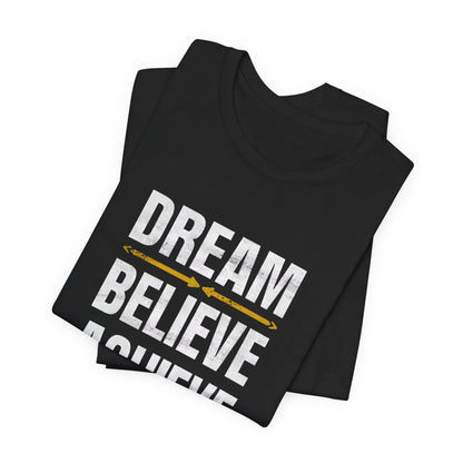 Dream Believe Achieve Motivational T-Shirt – Inspirational Quote Tee