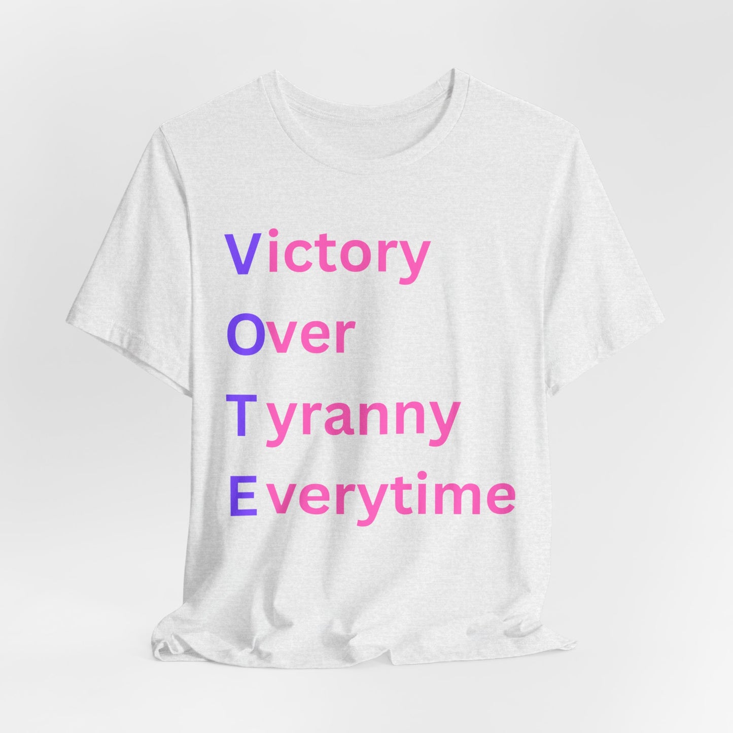 VOTE - Victory Over Tyranny Everytime Statement T-Shirt