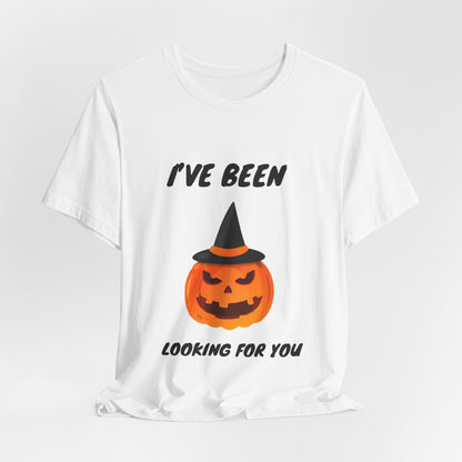 Menacing Pumpkin Halloween T-Shirt - I’ve Been Looking For You’