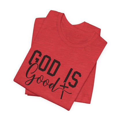 God Is Good T-Shirt - Inspirational Christian Faith Tee