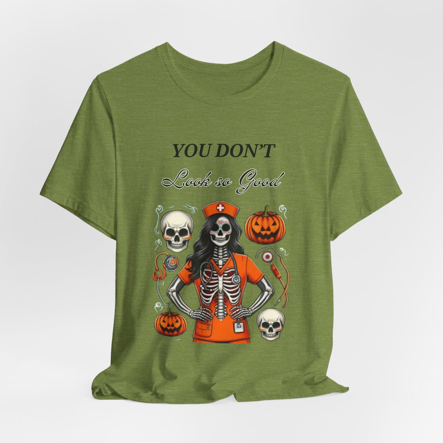 Halloween Nurse Skeleton Costume T-Shirt - You Don’t Look So Good Spooky Medical Professional Tee