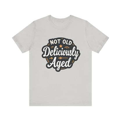 Not Old Deliciously Aged Vintage T-Shirt – Perfect Gift for Milestone Birthdays