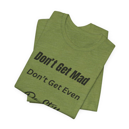 Don't Get Mad Inspirational Psalm 46:10 ‘Be Still’ Quote T-Shirt