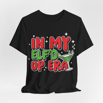 In My Elf'd Up Era Funny Christmas T-Shirt - Holiday Martini Elf Drinking Tee