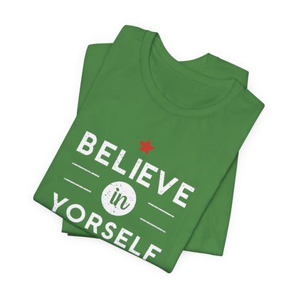 Believe in Yourself Motivational T-Shirt - Positive Inspirational Tee