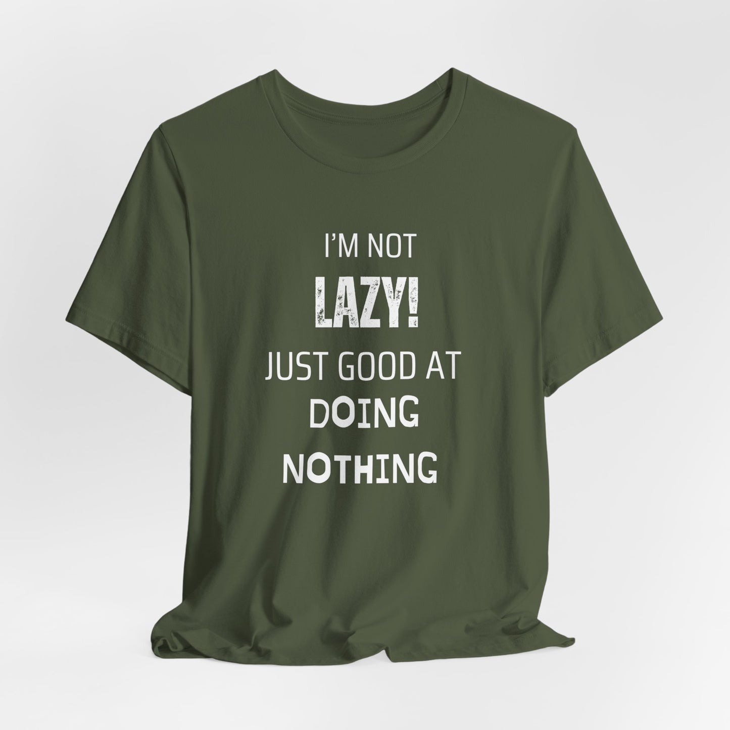 Not Lazy, Just Good At Doing Nothing T-Shirt – Funny & Casual Quote Tee for Relaxation Lovers