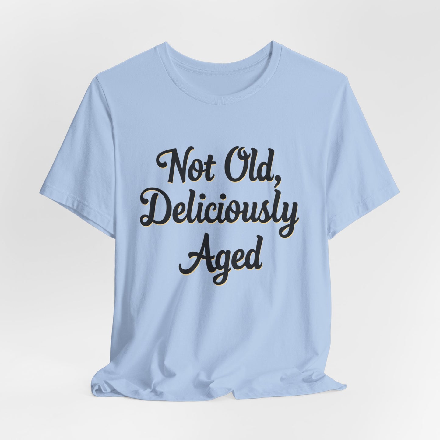 Not Old, Deliciously Aged Vintage Humor T-Shirt – Perfect for Milestone Birthdays