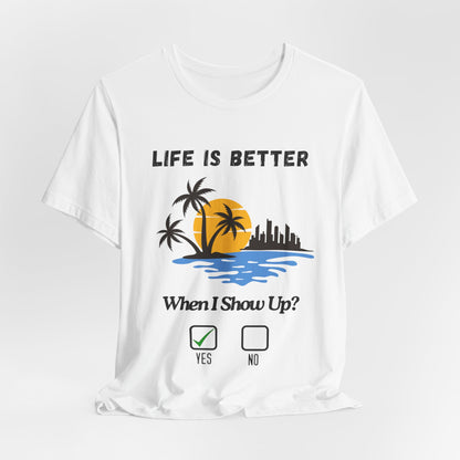 Tropical Sunset Skyline T-Shirt - Life Is Better When I Show Up Motivational Tee