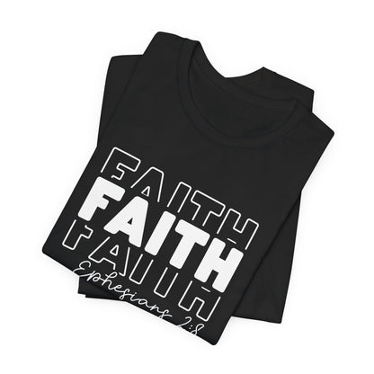 Faith Faith Faith Ephesians 2:8 T-Shirt – Inspirational Christian Apparel for Faith-Believers