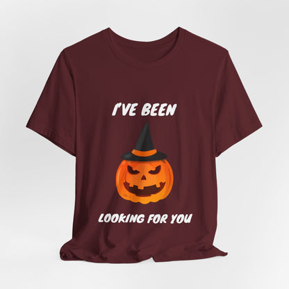 Menacing Pumpkin Halloween T-Shirt - I’ve Been Looking For You’