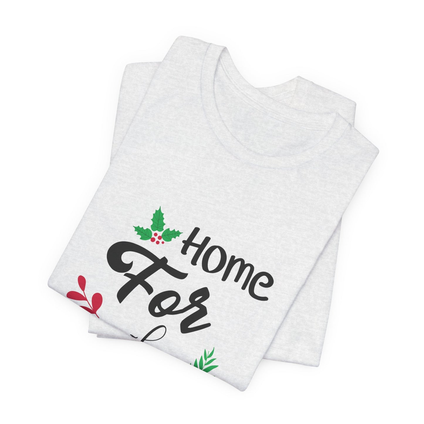 Home for the Holidays Festive Christmas T-Shirt