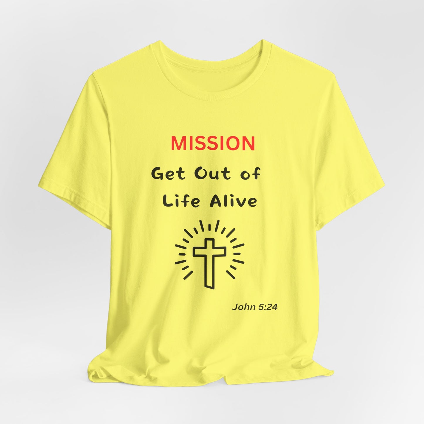 Mission: Get Out of Life Alive - Motivational Statement T-Shirt
