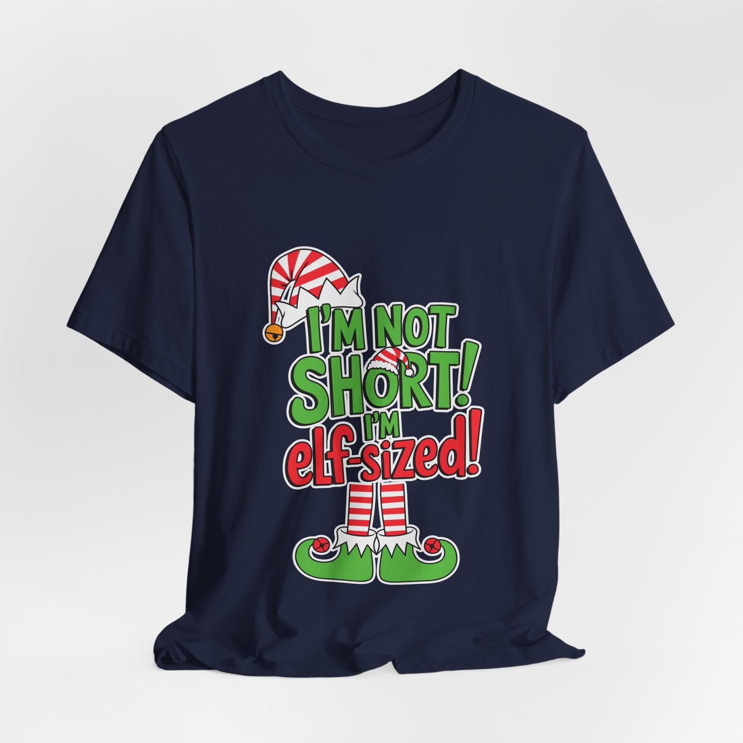 "I'm Not Short, I'm Elf-Sized!" Christmas Elf Humor T-Shirt