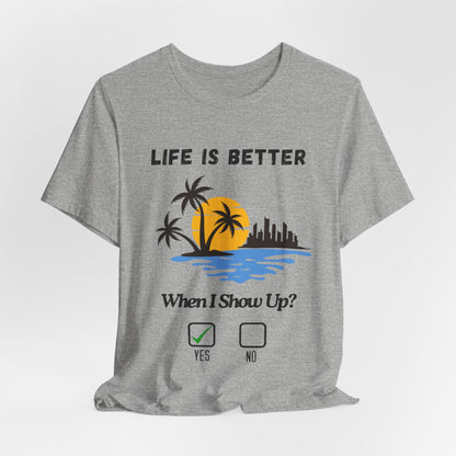 Tropical Sunset Skyline T-Shirt - Life Is Better When I Show Up Motivational Tee