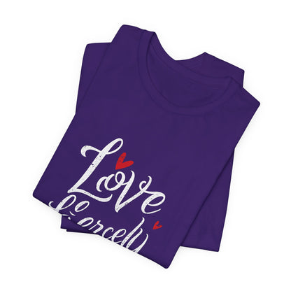 Love Fiercely T-Shirt – Inspirational Romantic Quote Tee with Heart Design