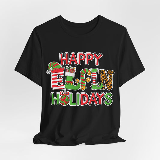 Happy Elfin Holidays Christmas T-Shirt - Fun Festive Elf Holiday Tee