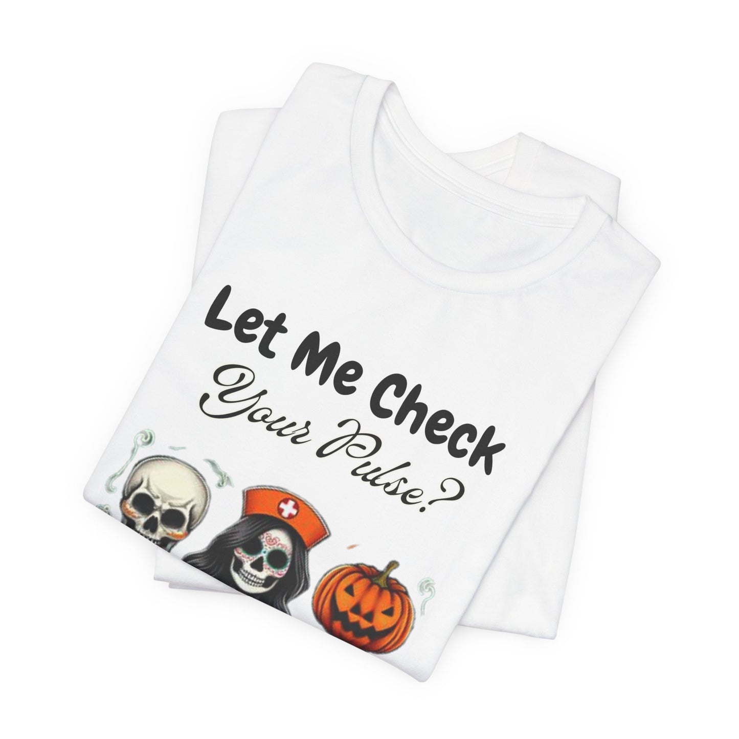 Halloween Nurse Skeleton T-Shirt - Let Me Check Your Pulse Funny Medical Costume Tee