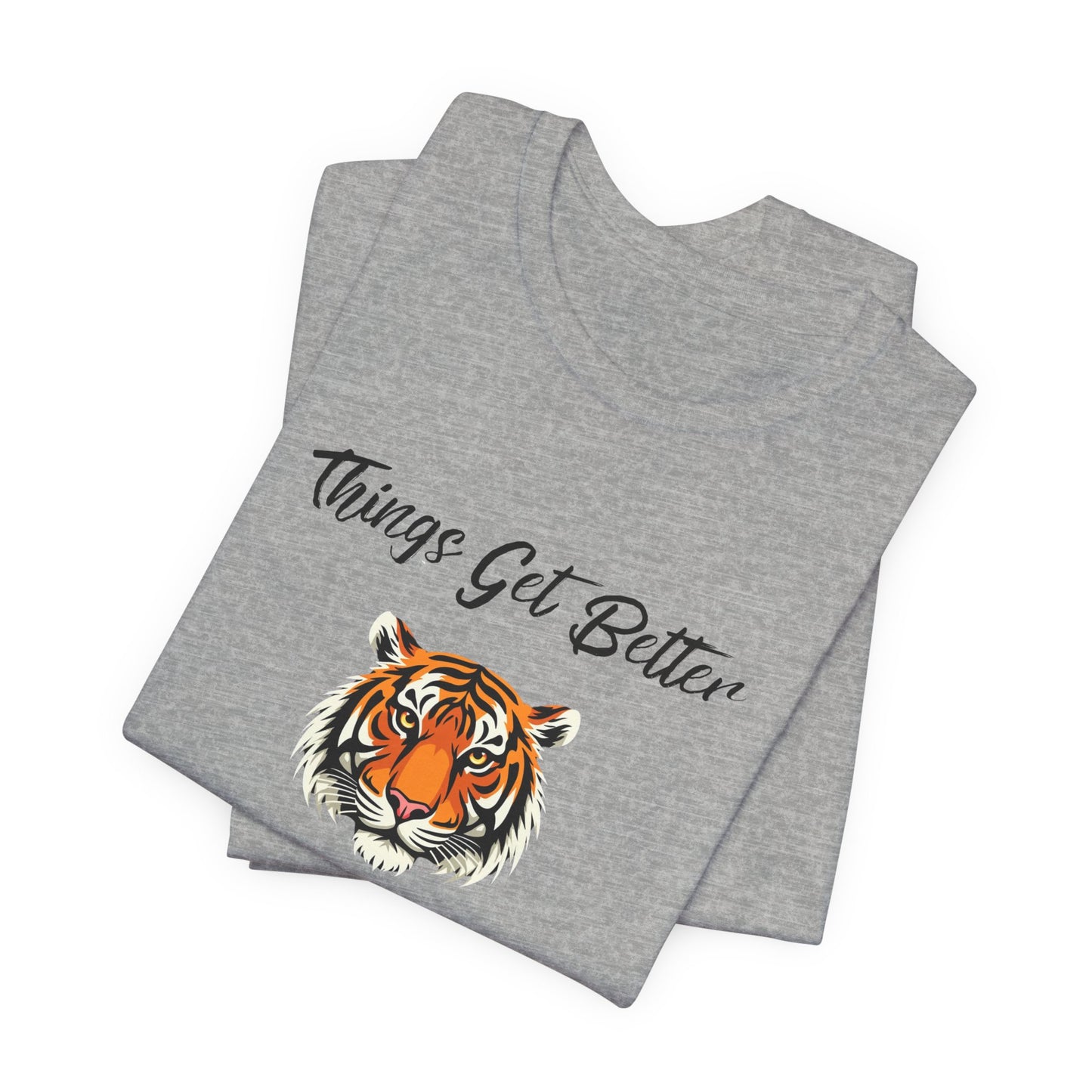 Inspirational Tiger Face Graphic Tee - “Things Get Better When I Show Up