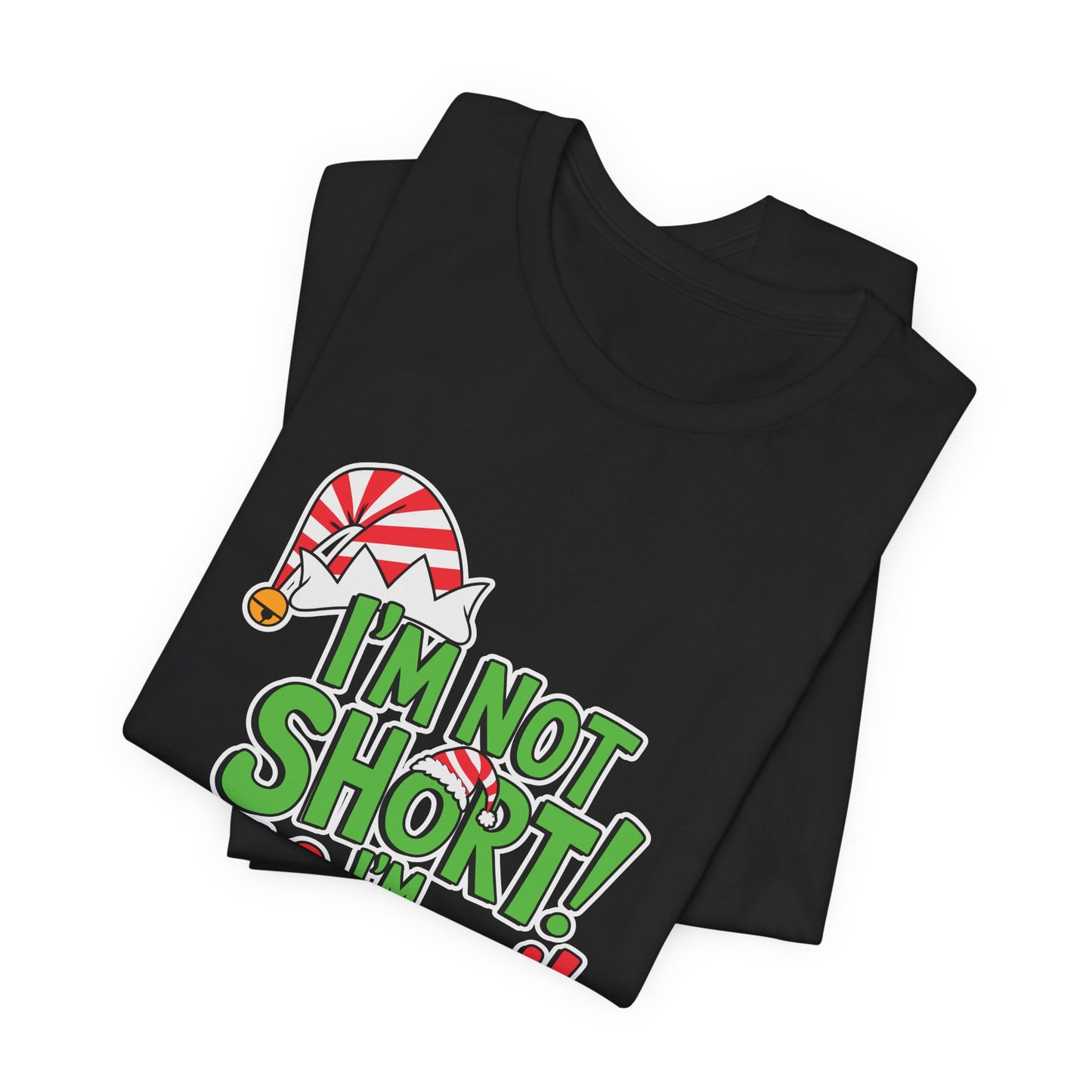 "I'm Not Short, I'm Elf-Sized!" Christmas Elf Humor T-Shirt