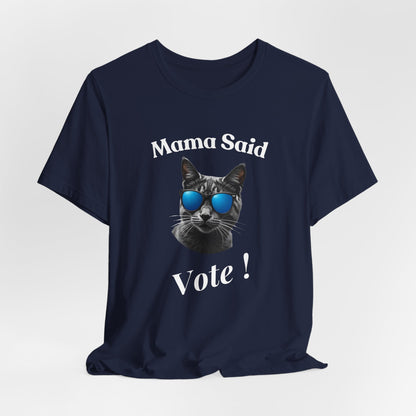 Mama Said Vote - Political Cat T-Shirt | Engaging Voting Apparel