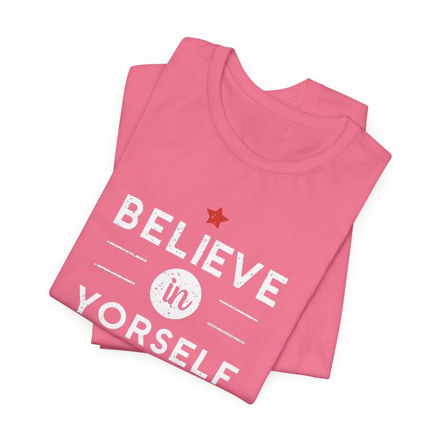 Believe in Yourself Motivational T-Shirt - Positive Inspirational Tee