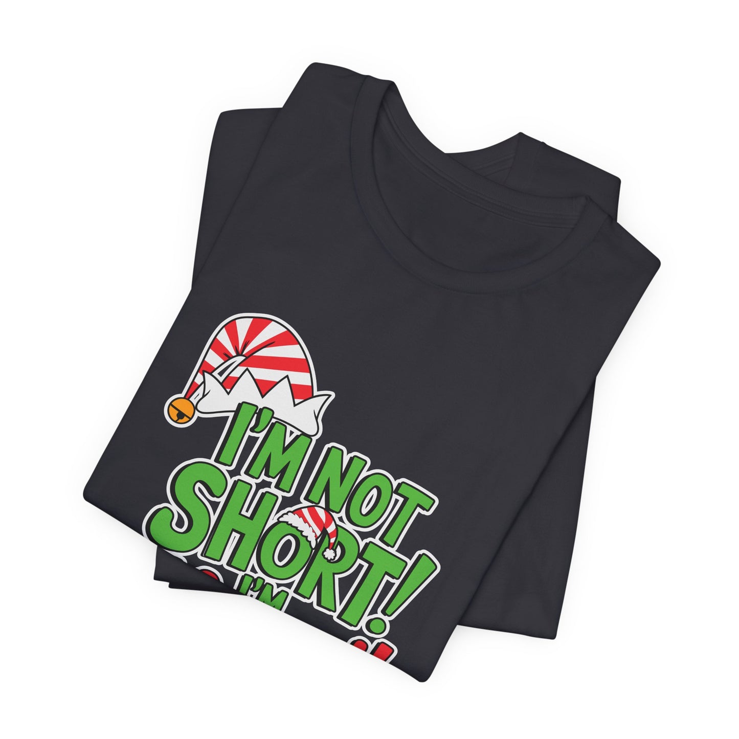 "I'm Not Short, I'm Elf-Sized!" Christmas Elf Humor T-Shirt