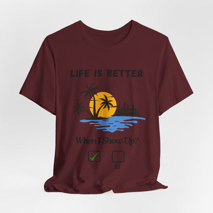 Tropical Sunset Skyline T-Shirt - Life Is Better When I Show Up Motivational Tee