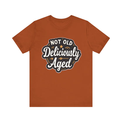 Not Old Deliciously Aged Vintage T-Shirt – Perfect Gift for Milestone Birthdays