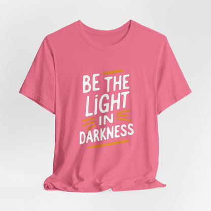 Be the Light in Darkness Inspirational Christian T-Shirt