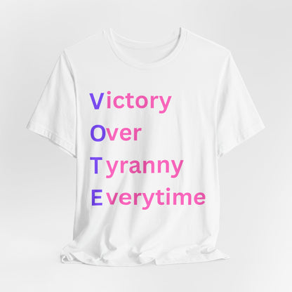 VOTE - Victory Over Tyranny Everytime Statement T-Shirt