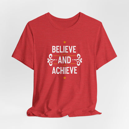 Believe and Achieve Motivational T-Shirt - Inspirational Apparel for Success and Positivity